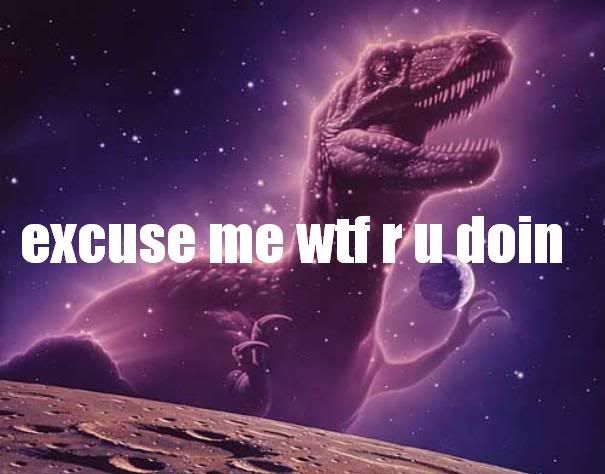 excuse_me_wtf_r_u_doin_dinosaur_1_2.jpg