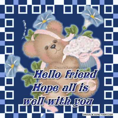 Hello friend Hope all is well with you Pictures, Images and Photos